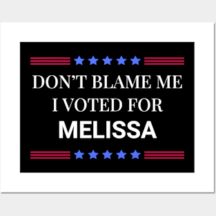 Don't Blame Me I Voted For Melissa Posters and Art